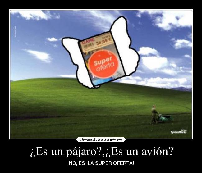 ¿Es un pájaro?,¿Es un avión? - NO, ES ¡LA SUPER OFERTA!