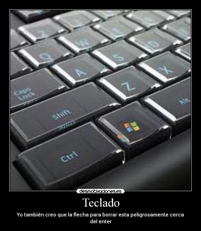 Teclado - Yo también creo que la flecha para borrar esta peligrosamente cerca
del enter