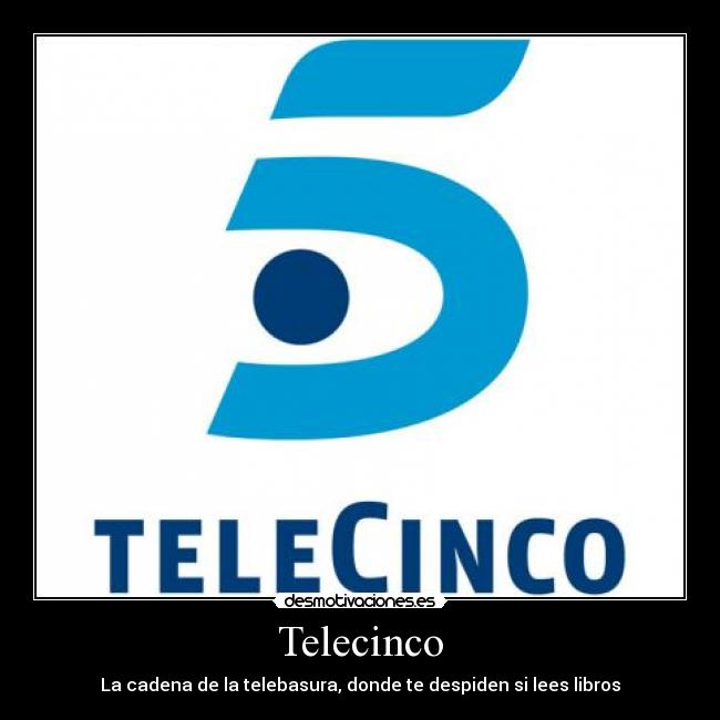 Telecinco - La cadena de la telebasura, donde te despiden si lees libros