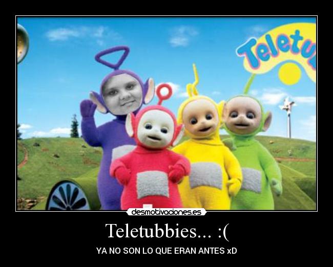 Teletubbies... :( - YA NO SON LO QUE ERAN ANTES xD