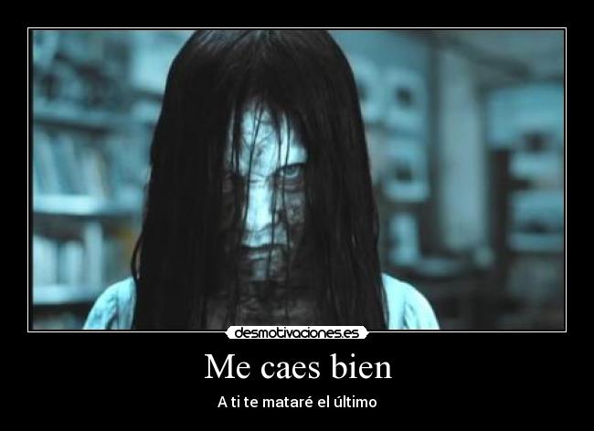 carteles caes bien matare ultimo nina grito the ring desmotivaciones