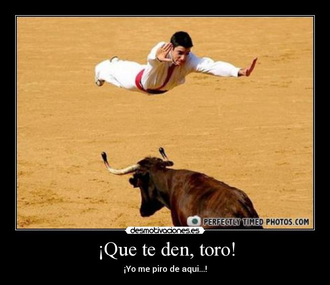 ¡Que te den, toro! - 