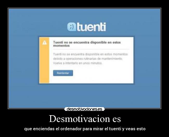 Desmotivacion es - que enciendas el ordenador para mirar el tuenti y veas esto