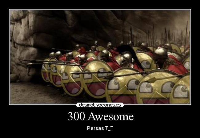 300 Awesome - Persas T_T