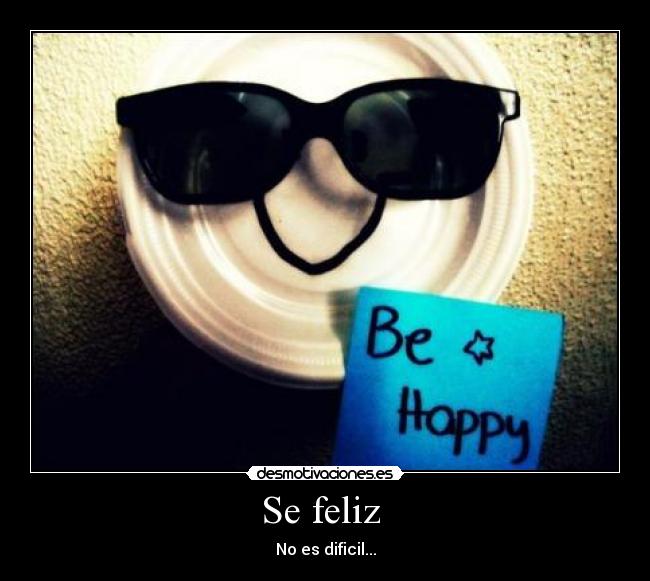 Se feliz  - No es dificil...