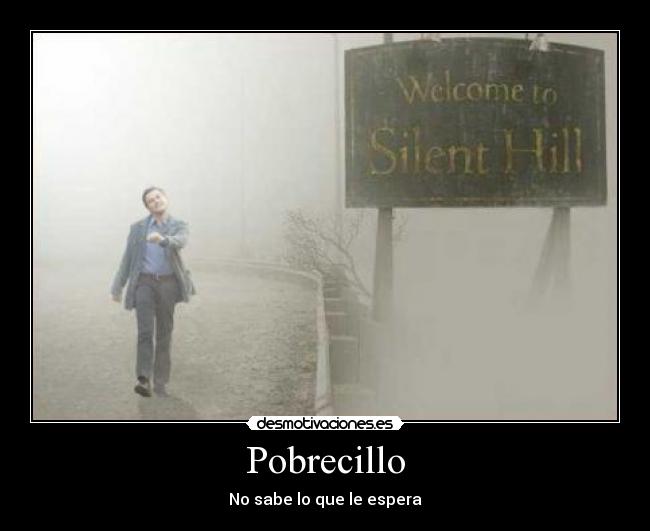 carteles silent hill desmotivaciones