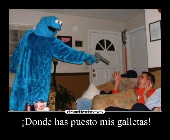 ¡Donde has puesto mis galletas! - 