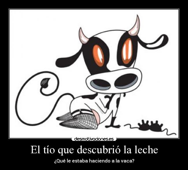 El tío que descubrió la leche - ¿Qué le estaba haciendo a la vaca?