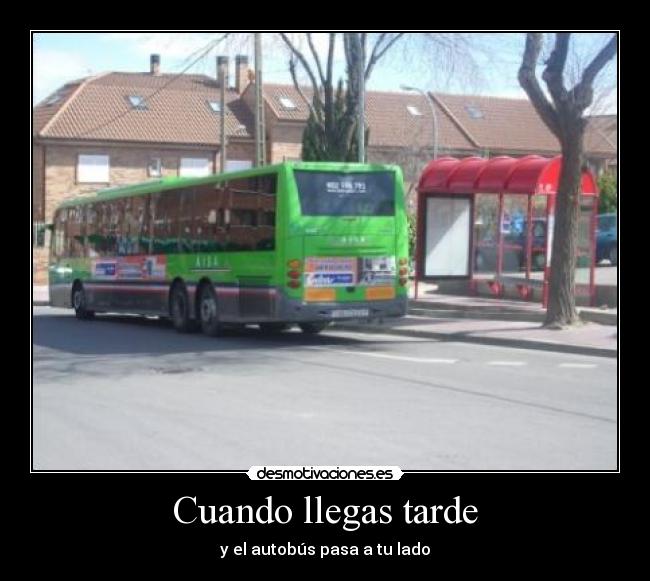 Cuando llegas tarde -