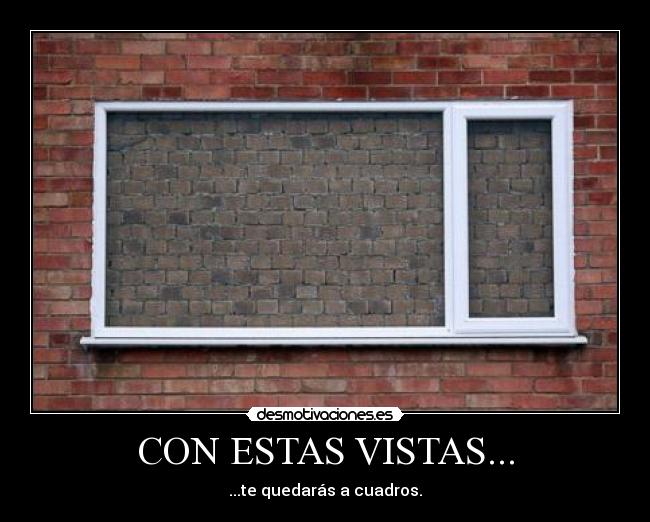 CON ESTAS VISTAS... - 
