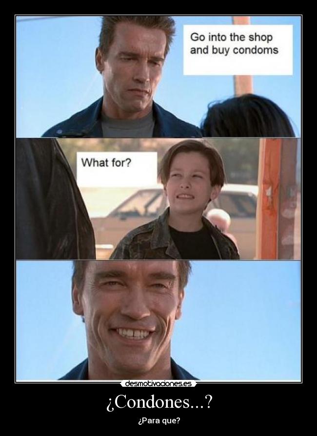 ¿Condones...? - ¿Para que?