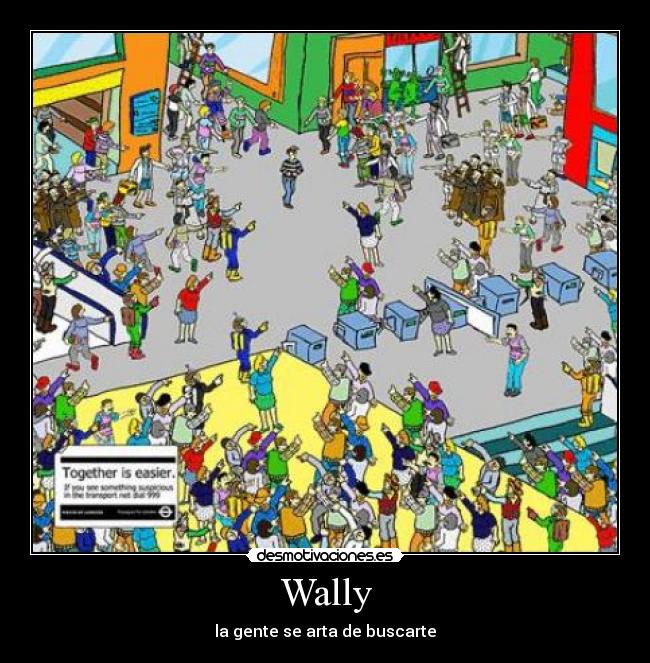 Wally - la gente se arta de buscarte
