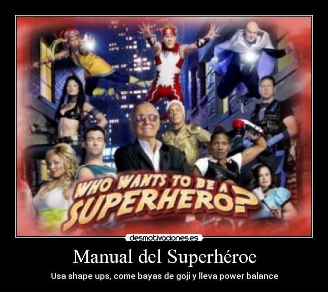 Manual del Superhéroe - Usa shape ups, come bayas de goji y lleva power balance