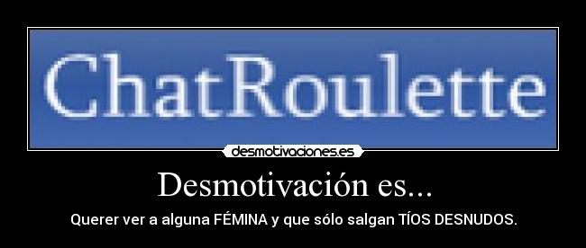 Desmotivación es... - Querer ver a alguna FÉMINA y que sólo salgan TÍOS DESNUDOS.