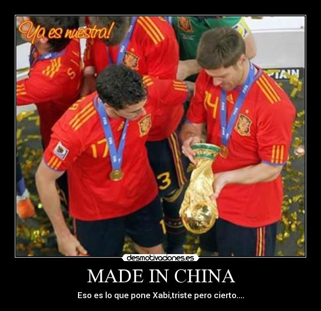 carteles espana copa del mundo madrid barcelona xabi campeon roja china made desmotivaciones