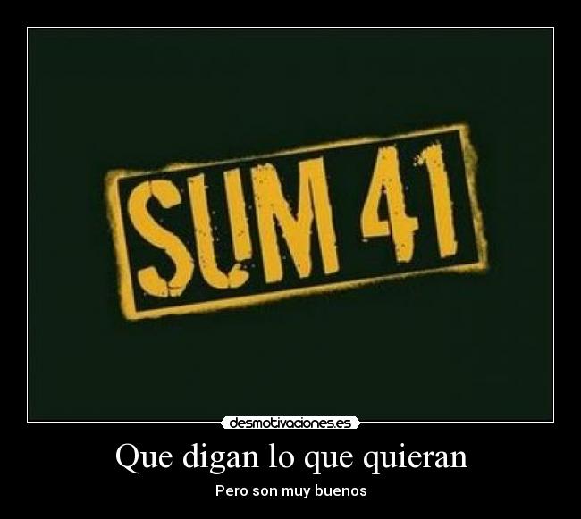 Que digan lo que quieran - Pero son muy buenos