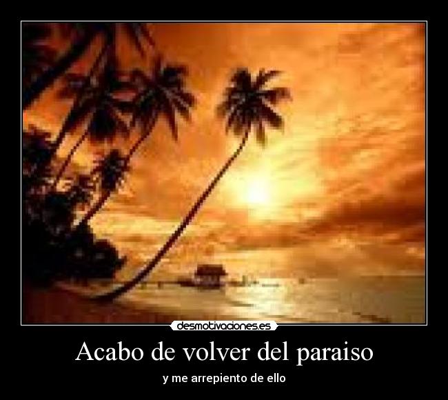 Acabo de volver del paraiso -