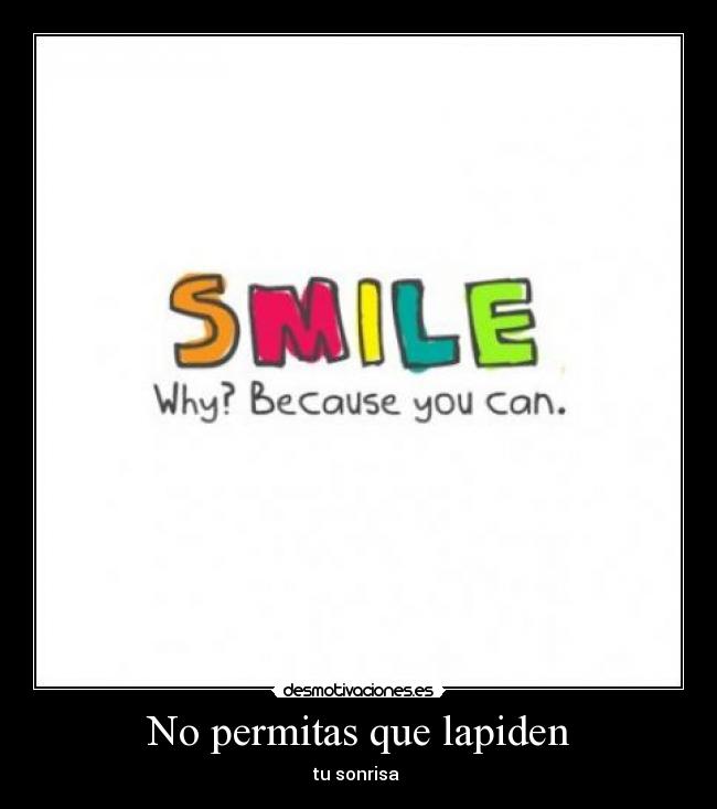 No permitas que lapiden - tu sonrisa