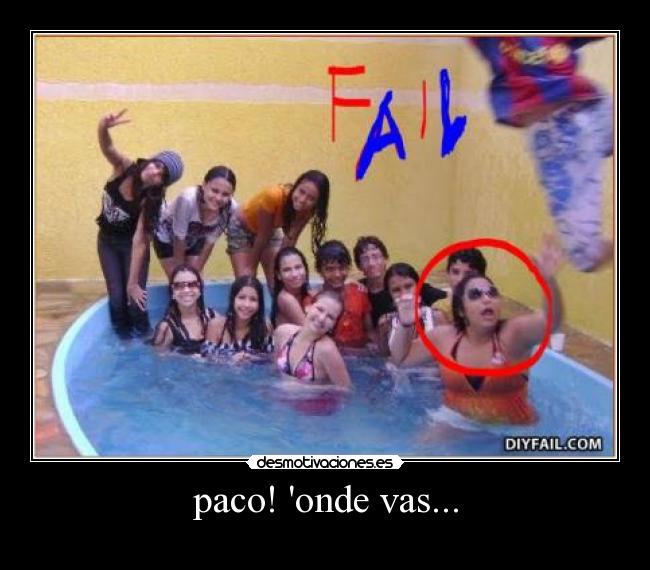 paco! onde vas... - 