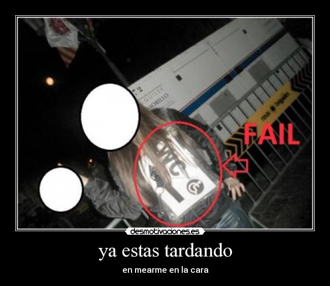 ya estas tardando - 