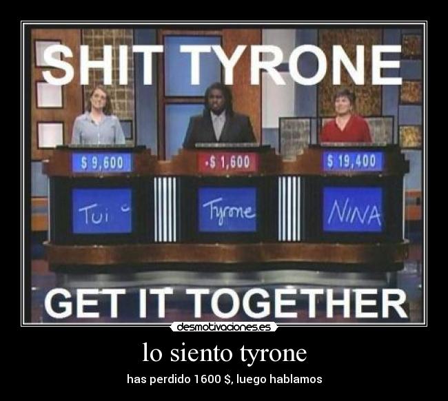 lo siento tyrone - 
