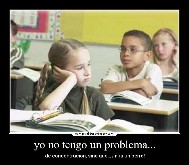 yo no tengo un problema... - 