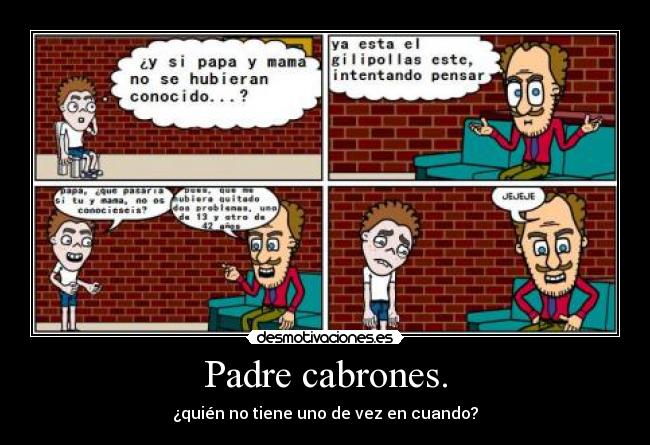 carteles padre jaja pues que quitaria problema desmotivaciones