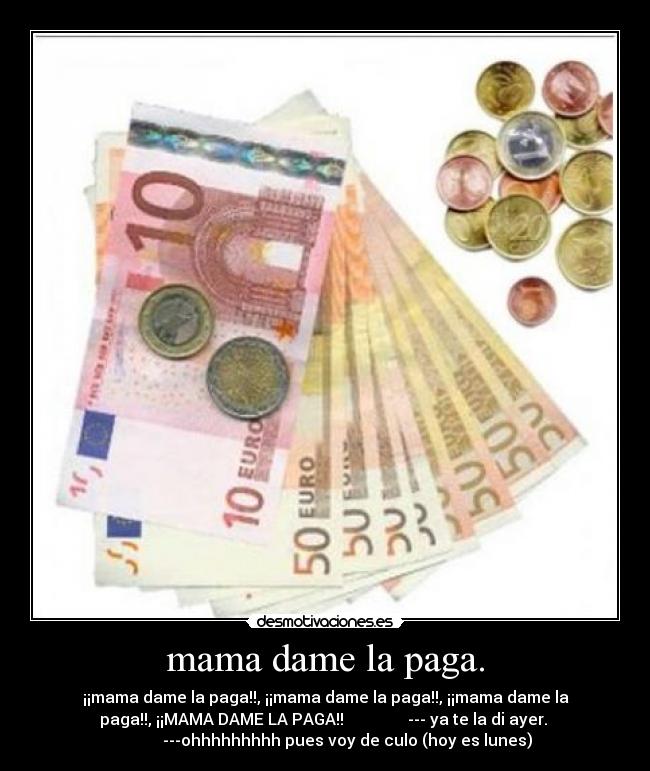 mama dame la paga. - 