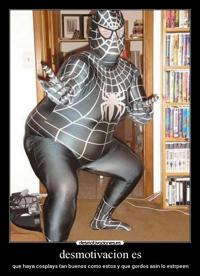 desmotivacion es - que haya cosplays tan buenos como estos y que gordos asin lo estrpeen