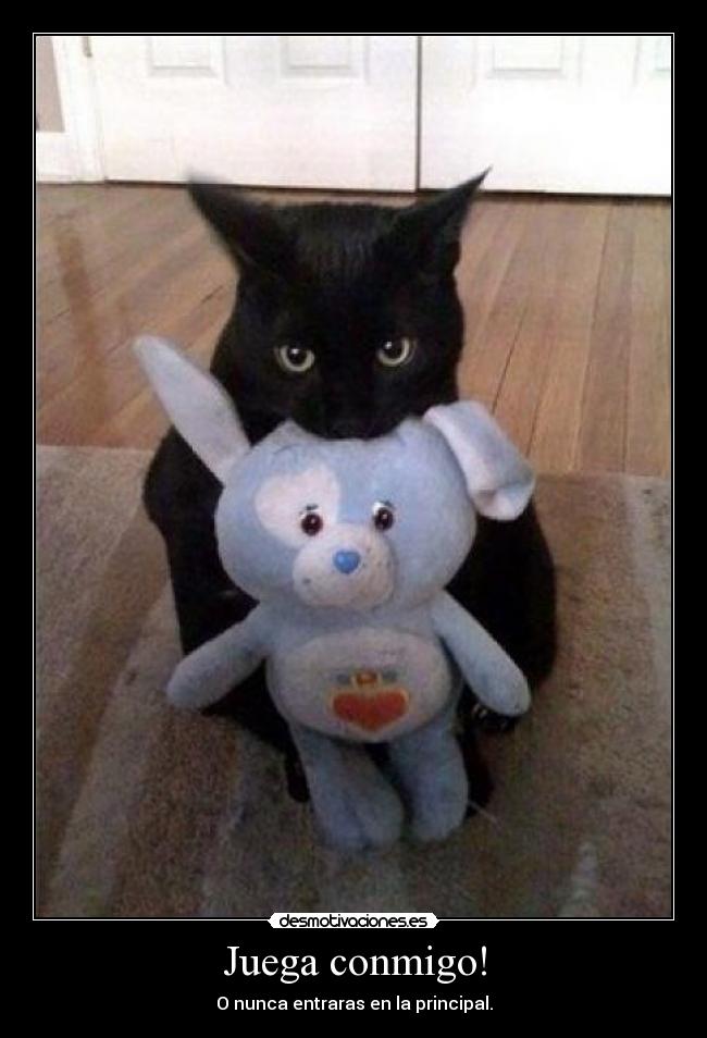 Juega conmigo! - O nunca entraras en la principal.