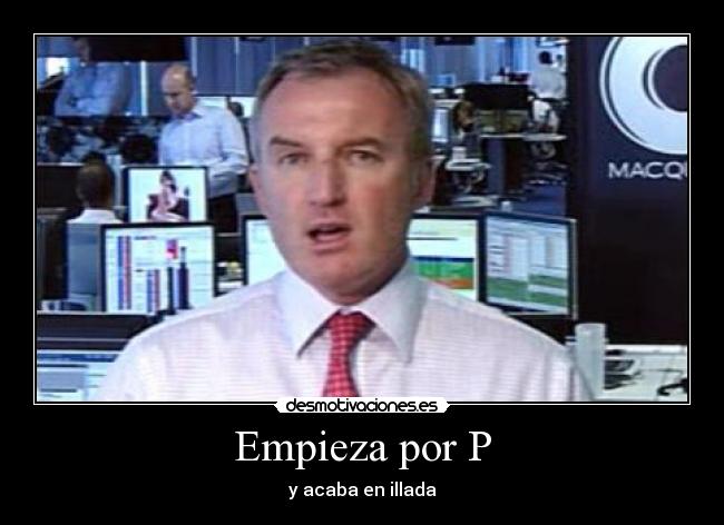 Empieza por P - y acaba en illada