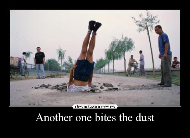 Another one bites the dust - 