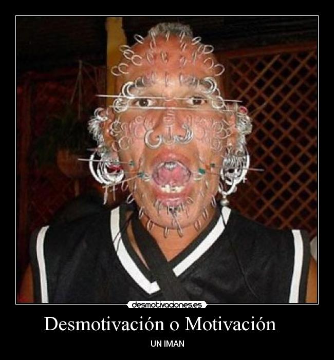 Desmotivación o Motivación    - UN IMAN
