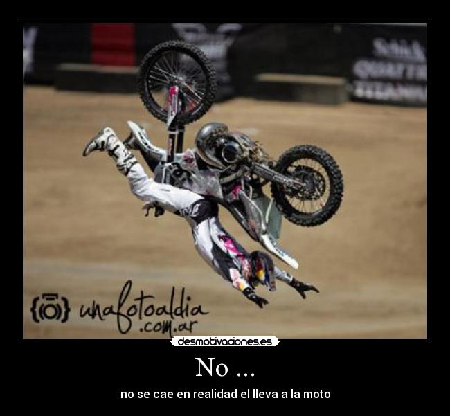No ... - no se cae en realidad el lleva a la moto