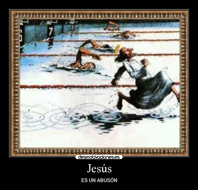 Jesús - ES UN ABUSÓN