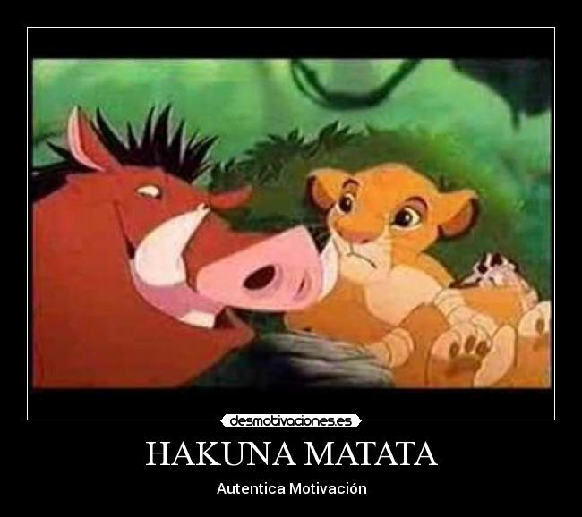 HAKUNA MATATA - 