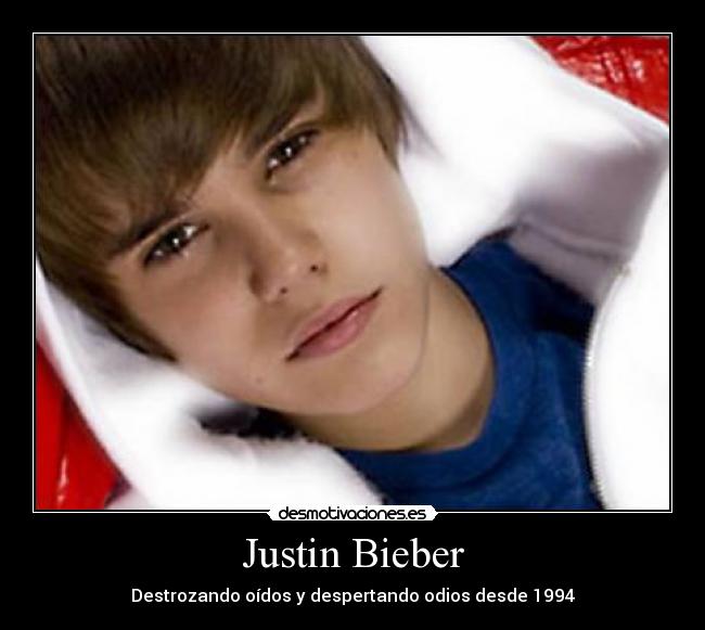 Justin Bieber - Destrozando oídos y despertando odios desde 1994