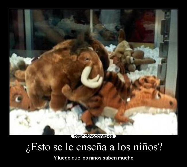 ¿Esto se le enseña a los niños? - Y luego que los niños saben mucho