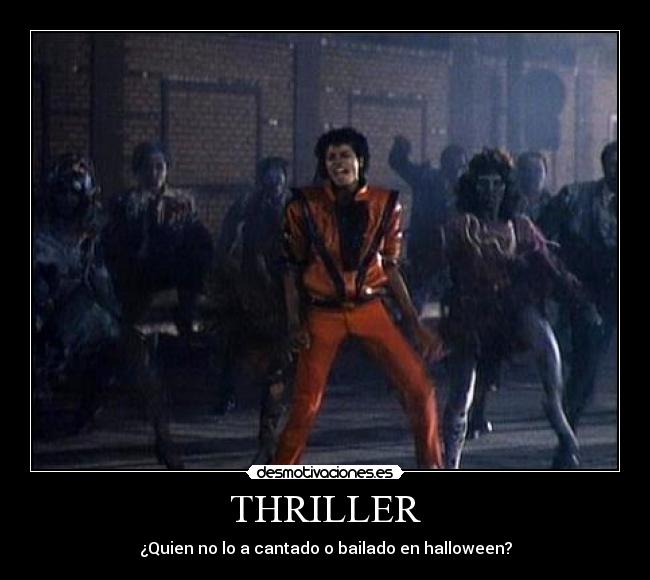 THRILLER - ¿Quien no lo a cantado o bailado en halloween?