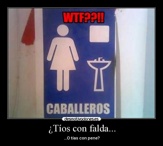 ¿Tíos con falda... - ...O tías con pene?