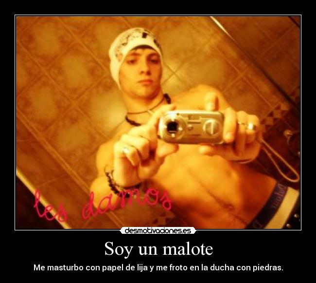 Soy un malote -