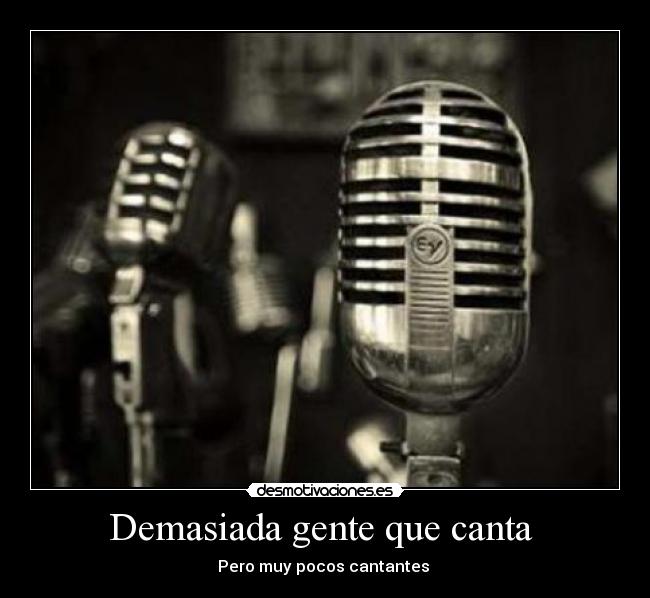 Demasiada gente que canta  - 