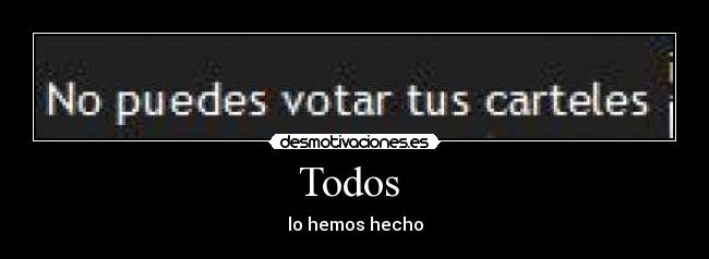 Todos - lo hemos hecho