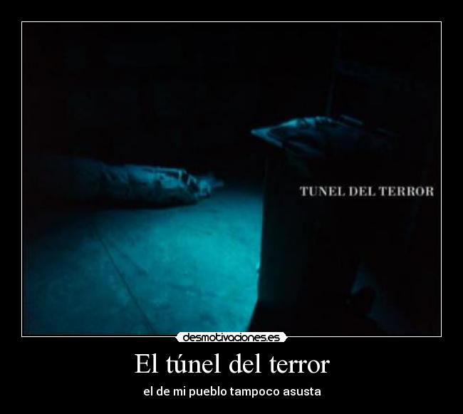 El túnel del terror - el de mi pueblo tampoco asusta