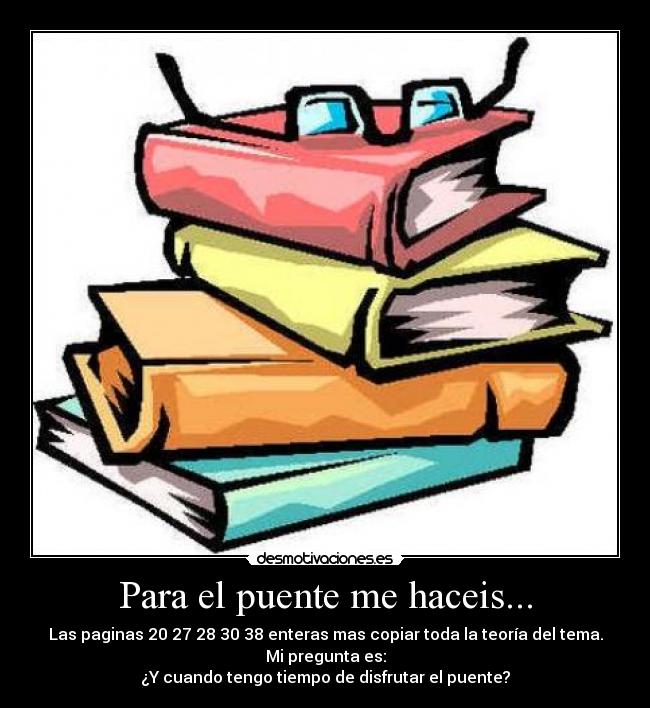 Para el puente me haceis... -