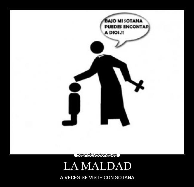 LA MALDAD - A VECES SE VISTE CON SOTANA