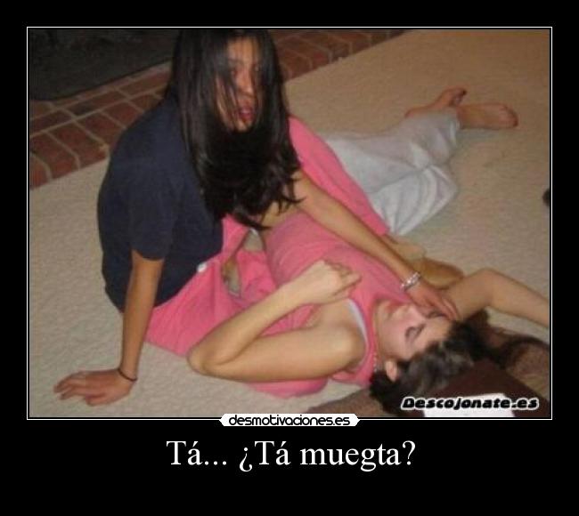 Tá... ¿Tá muegta? - 