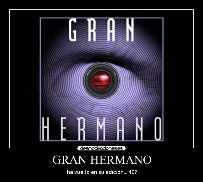 GRAN HERMANO - ha vuelto en su edición... 40?