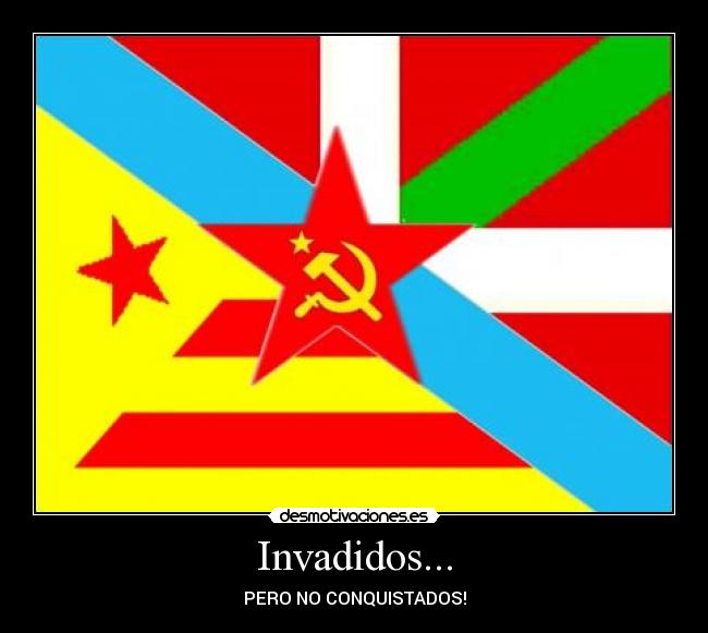 Invadidos... - PERO NO CONQUISTADOS!