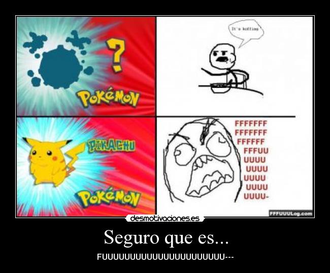 Seguro que es... - FUUUUUUUUUUUUUUUUUUUUUU---